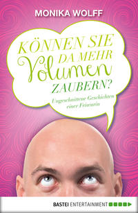 "Können Sie da mehr Volumen zaubern?"