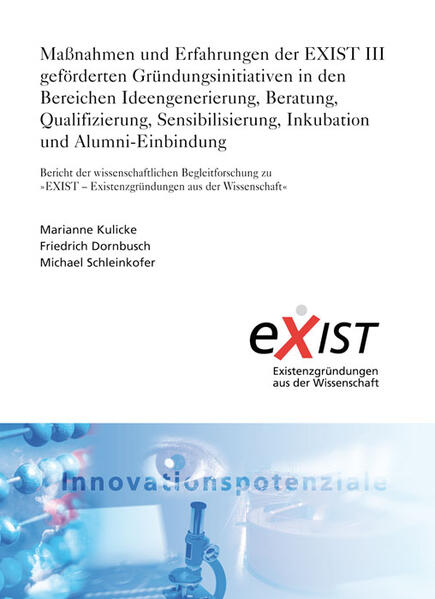 Maßnahmen und Erfahrungen der EXIST III geförderten Gründungsinitiativen in den Bereichen Ideengenerierung, Beratung, Qualifizierung, Sensibilisierung, Inkubation und Alumni-Einbindung.