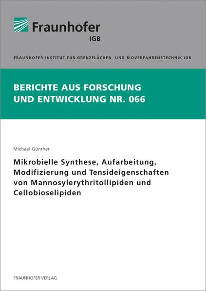 Mikrobielle Synthese, Aufarbeitung, Modifizierung und Tensideigenschaften von Mannosylerythritollipiden und Cellobioselipiden