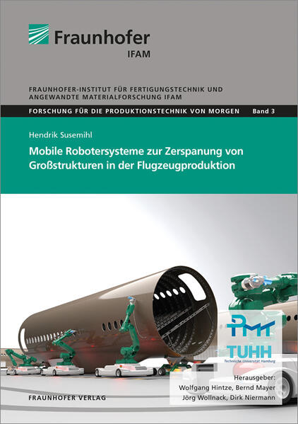 Mobile Robotersysteme zur Zerspanung von Großstrukturen in der Flugzeugproduktion