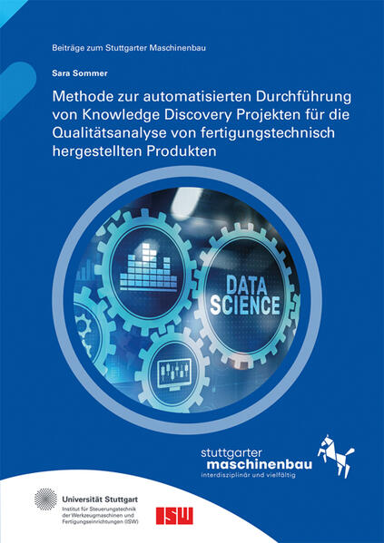 Methode zur automatisierten Durchführung von Knowledge Discovery Projekten für die Qualitätsanalyse von fertigungstechnisch hergestellten Produkten