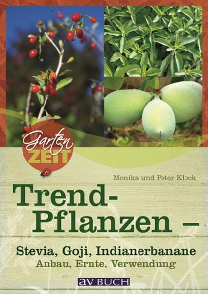 Trendpflanzen - Stevia, Goji, Indianerbanane