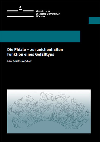 Die Phiale − zur zeichenhaften Funktion eines Gefäßtyps