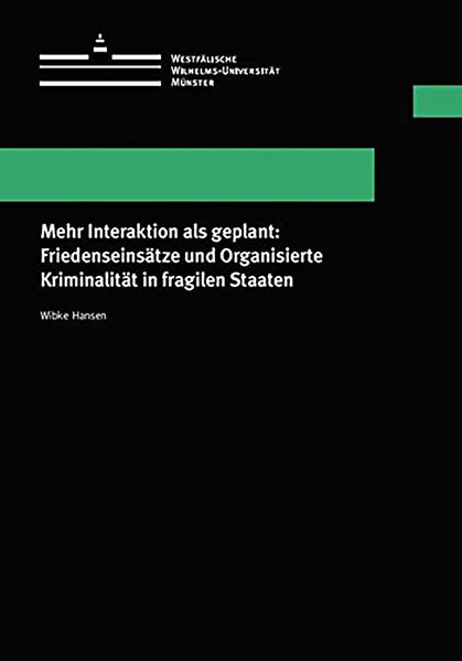 Mehr Interaktion als geplant: Friedenseinsätze und Organisierte Kriminalität in fragilen Staaten