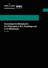 Kosmologische Metaphysik - Zur Philosophie F. W. J. Schellings und A. N. Whiteheads