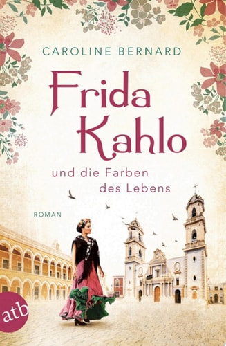 Frida Kahlo Und Die Farben Des Lebens