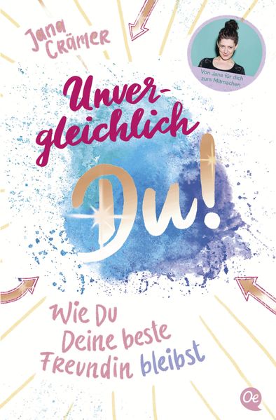 Unvergleichlich Du! 2. Wie du deine beste Freundin bleibst