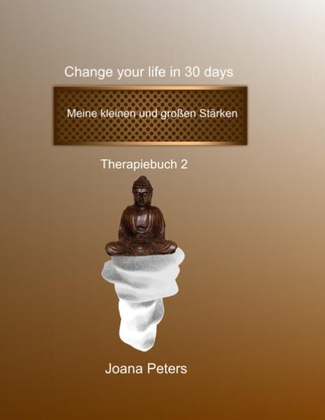Meine kleinen und großen Stärken - Change your life in 30 days