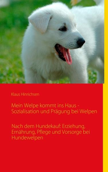 Mein Welpe kommt ins Haus - Sozialisation und Prägung bei Welpen