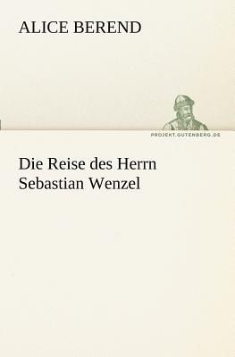 Die Reise des Herrn Sebastian Wenzel