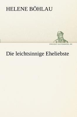 Die leichtsinnige Eheliebste