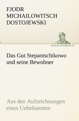 Das Gut Stepantschikowo und seine Bewohner