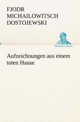 Aufzeichnungen Aus Einem Toten Hause