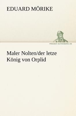 Maler Nolten/der letzte König von Orplid