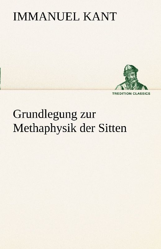 Grundlegung zur Methaphysik der Sitten