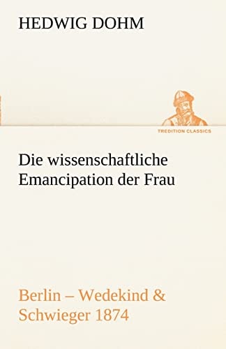 Die Wissenschaftliche Emancipation Der Frau