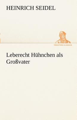 Leberecht Hühnchen als Großvater