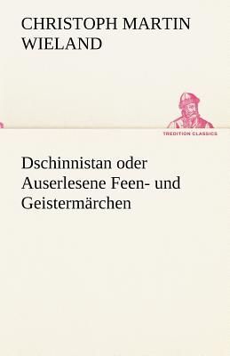 Dschinnistan oder Auserlesene Feen- und Geistermärchen