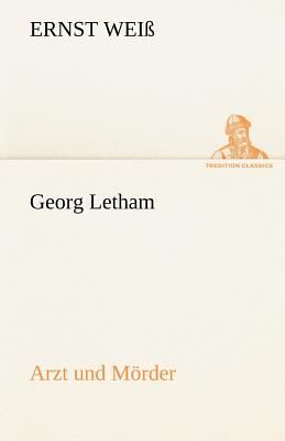 Georg Letham - Arzt und Mörder