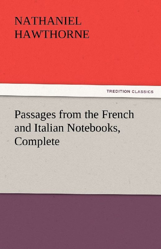 Passages from the French and Italian Notebooks, Complete
