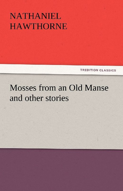 Mosses from an Old Manse and other stories