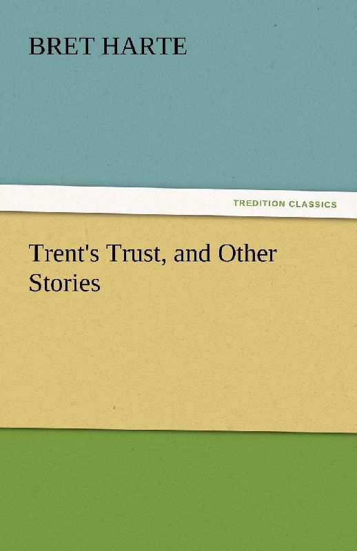 Trent's Trust, and Other Stories