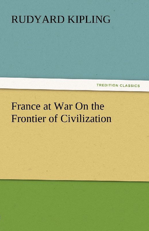 France at War On the Frontier of Civilization