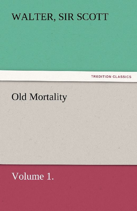 Old Mortality, Volume 1.