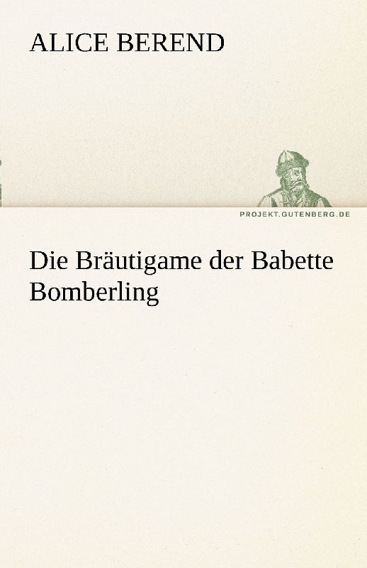 Die Bräutigame der Babette Bomberling