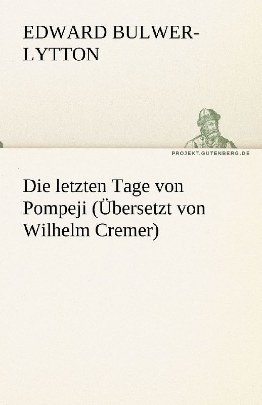 Die letzten Tage von Pompeji (Übersetzt von Wilhelm Cremer)