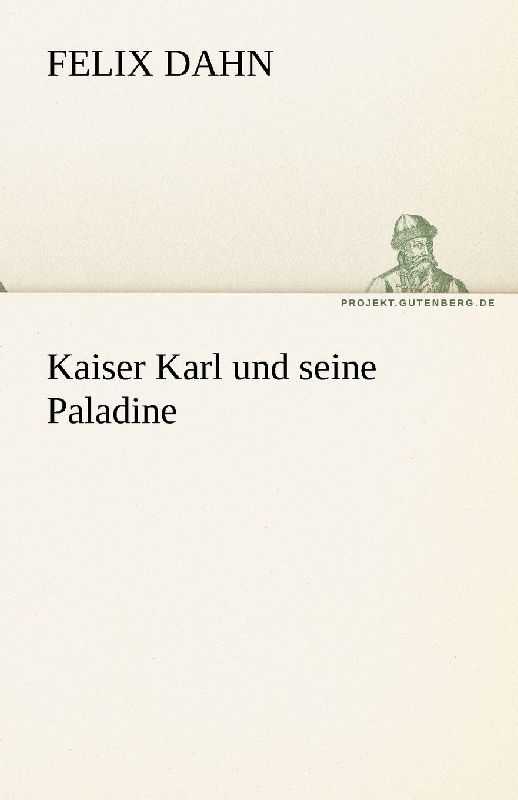 Kaiser Karl und seine Paladine