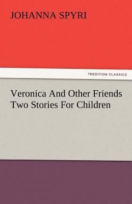 Veronica And Other Friends Two Stories For Children