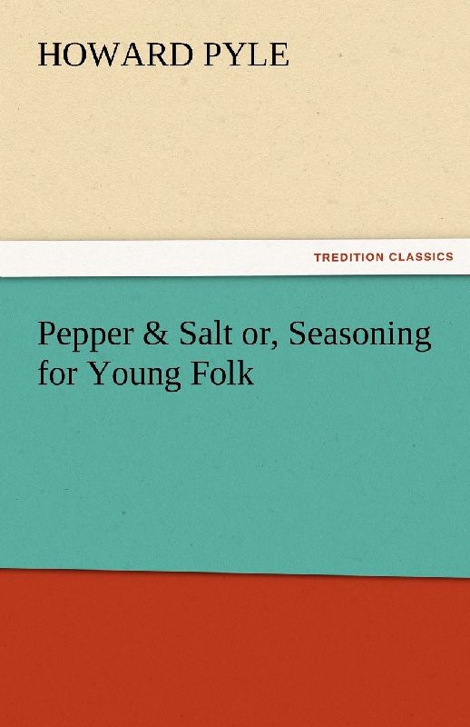 Pepper & Salt or, Seasoning for Young Folk