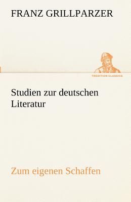 Studien zur deutschen Literatur - Zum eigenen Schaffen
