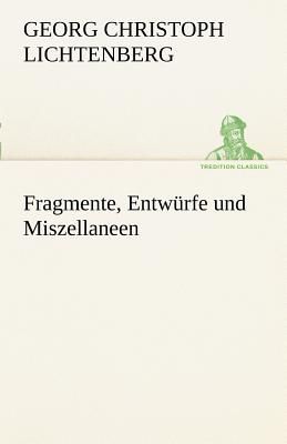 Fragmente, Entwürfe und Miszellaneen