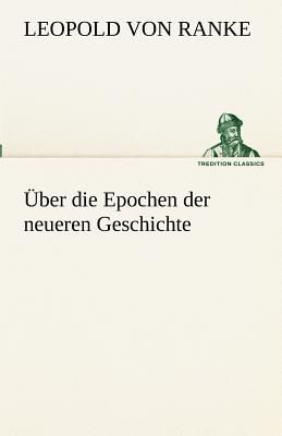Über die Epochen der neueren Geschichte