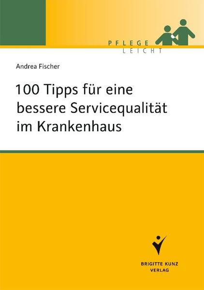 100 Tipps für eine bessere Servicequalität im Krankenhaus
