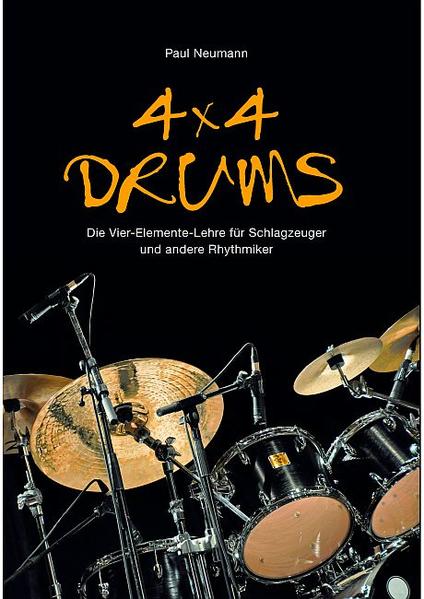 4x4 Drums: Die Vier-Elemente-Lehre für Schlagzeuger und andere Rhythmiker