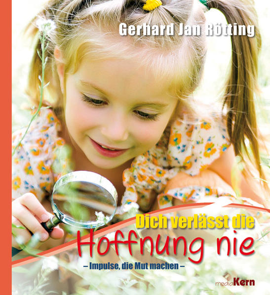 Dich verlässt die Hoffnung nie