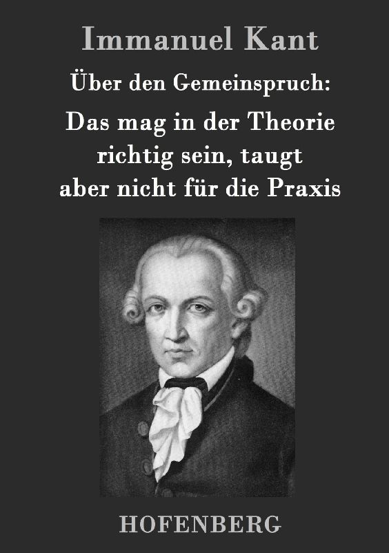 Über den Gemeinspruch: Das mag in der Theorie richtig sein, taugt aber nicht für die Praxis