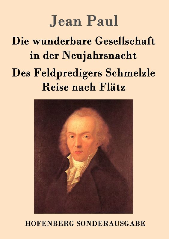 Die wunderbare Gesellschaft in der Neujahrsnacht / Des Feldpredigers Schmelzle Reise nach Flätz