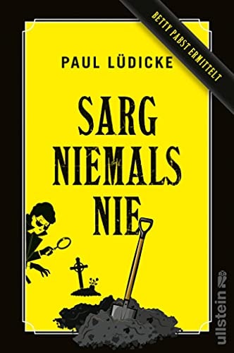 Sarg niemals nie: Betty Pabst ermittelt | Ein witziger Bestatter-Krimi (Betty-Pabst-Serie 1)