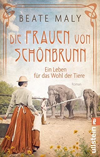 Die Frauen von Schönbrunn: Ein Leben für das Wohl der Tiere | In dunklen Zeiten kämpfen die Schönbrunner Frauen um die Menagerie der Träume (Die Schönbrunn-Saga 1)