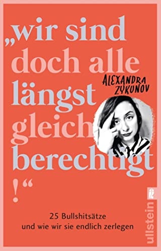"Wir sind doch alle längst gleichberechtigt!": 25 Bullshitsätze und wie wir sie endlich zerlegen | Eine wütende Abrechnung mit dem Patriarchat, die jede Frau lesen sollte.