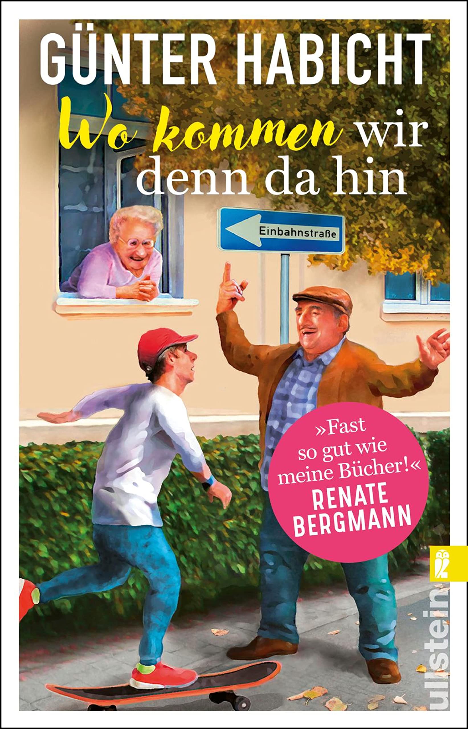 Wo kommen wir denn da hin: Der Offline-Opa sorgt für Ordnung | Bekannt aus den Bestsellern von Renate Bergmann
