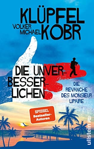 Die Unverbesserlichen - Die Revanche des Monsieur Lipaire: Gaunern, wo andere Urlaub machen – Band zwei der großen neuen Bestsellerserie an der Côte d‘Azur