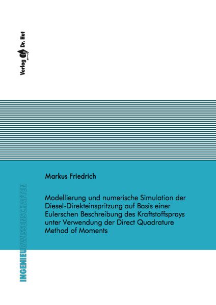 Modellierung und numerische Simulation der Diesel-Direkteinspritzung auf Basis einer Eulerschen Beschreibung des Kraftstoffsprays unter Verwendung der Direct Quadrature Method of Moments