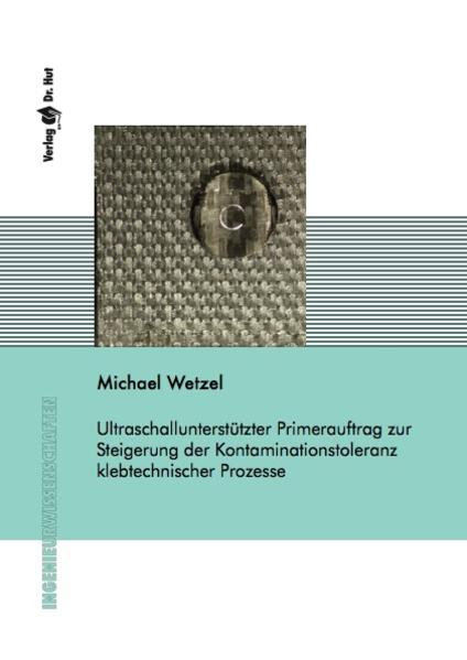 Ultraschallunterstützter Primerauftrag zur Steigerung der Kontaminationstoleranz klebtechnischer Prozesse