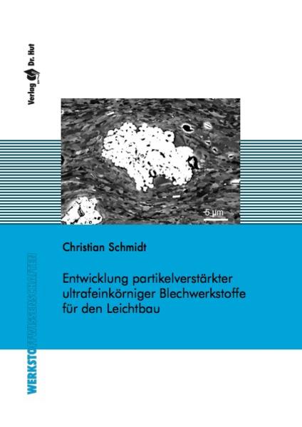 Entwicklung partikelverstärkter ultrafeinkörniger Blechwerkstoffe für den Leichtbau
