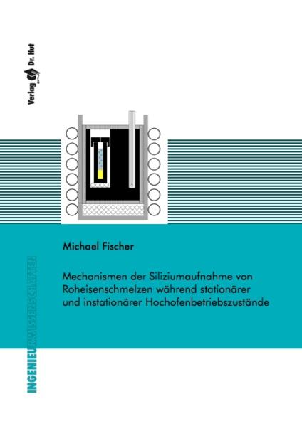 Mechanismen der Siliziumaufnahme von Roheisenschmelzen während stationärer und instationärer Hochofenbetriebszustände